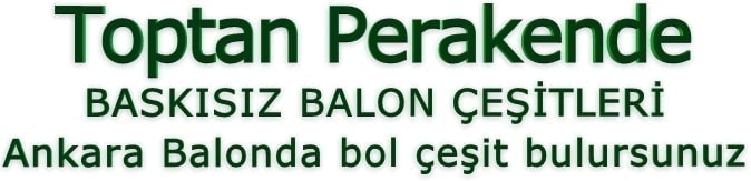 toptan perakende balon �e�itleri
